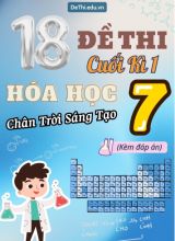 Tuyển tập 18 Đề thi cuối Kì 1 Hóa học 7 sách Chân Trời Sáng Tạo (Kèm đáp án)